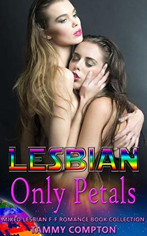Read Lesbian Only Petals: Mixed Lesbian F-F Romance Book Collection - Tammy Compton file in ePub