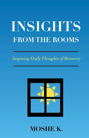 Read Insights from the Rooms: Inspiring Daily Thoughts of Recovery - Moshe K. | ePub