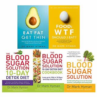 Read Mark Hyman 5 Books Collection Set (The Blood Sugar Solution 10-Day Detox Diet, The Blood Sugar Solution, The Blood Sugar Solution Cookbook, Eat Fat Get Thin, Food: WTF Should I Eat?) - Mark Hyman | ePub