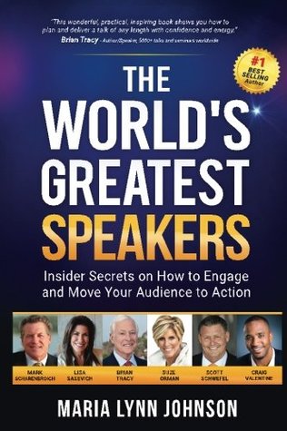 Read The World's Greatest Speakers: Insider Secrets on How to Engage and Move Your Audience to Action - Maria Lynn Johnson | PDF
