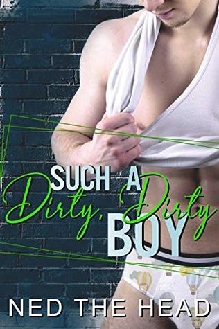 Read online Such a Dirty, Dirty Boy: Straight to Gay first time ABDL, messy fetish - Ned The Head | ePub