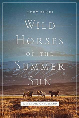 Download Wild Horses of the Summer Sun: A Memoir of Iceland - Tory Bilski file in PDF