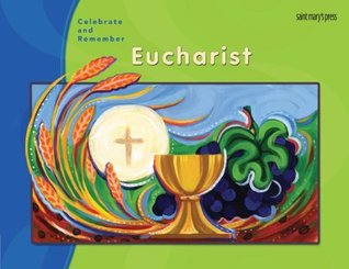 Read online Celebrate & Remember, Eucharist Child's Book (Celebrate and Remember) - Regina Anne Kelly | PDF