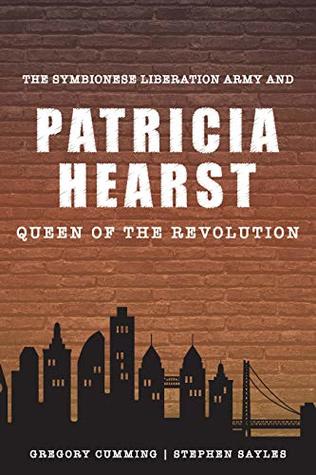 Read online The Symbionese Liberation Army and Patricia Hearst, Queen of the Revolution - Gregory Cumming | ePub