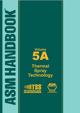 Download ASM Handbook Volume 5A: Thermal Spray Technology - Robert C. Tucker file in PDF