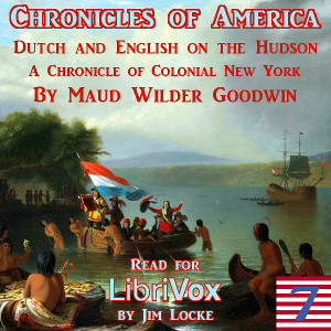 Read online The Chronicles of America, Volume 07 - Dutch and English on the Hudson - Maud Wilder Goodwin | PDF