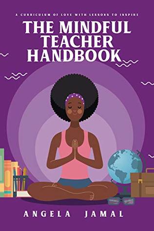 Read The Mindful Teacher Handbook: A curriculum of love with lessons to inspire - Angela Jamal file in ePub