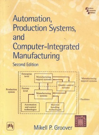 Read Automation, Production, Systems, and Computer-Integrated Manufacturing - Mikell P. Groover file in ePub