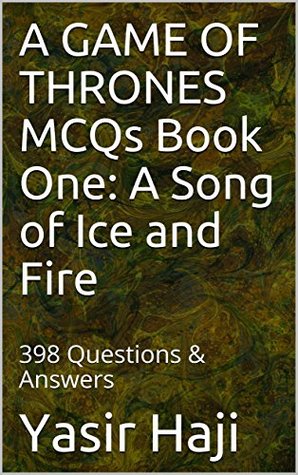 Read online A GAME OF THRONES MCQs Book One: A Song of Ice and Fire: 398 Questions & Answers (A Song of Ice and Fire MCQs 1) - Yasir Bashir | ePub