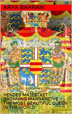 Download Hendes Majestaet Dronning Margarethe II The most beautiful queen in the world - Arya Bahram | ePub