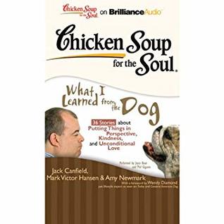 Download Chicken Soup for the Soul (What I Learned from the Dog): 36 Stories about Perspective, Kindness, and Unconditional Love - Jack Canfield | ePub