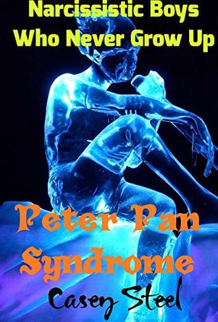 Read online Peter Pan Syndrome : Narcissistic Boys Who Never Grow Up - Casey Steel | ePub