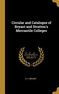Read Circular and Catalogue of Bryant and Stratton's Mercantile Colleges - N y Bryant file in ePub