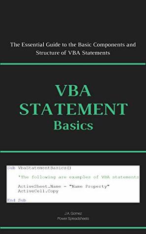 Read VBA Statement Basics: The Essential Guide to the Basic Components and Structure of VBA Statements (VBA Fundamentals Book 2) - J.A. Gomez file in ePub