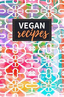 Download Vegan Recipes: Blank Recipe Book to Write in 100 Pages Cookbook 6x9 Matte Floral Cover Design Gift for Vegans - Braxton Stone Publishing file in PDF