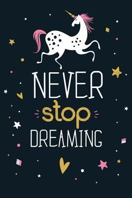 Read Never Stop Dreaming: Inspirational Journal & Doodle Diary: 100  Pages of Lined & Blank Paper for Writing and Drawing (Unicorn Notebooks) -  file in PDF