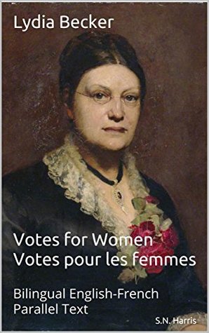 Read Lydia Becker Votes for Women Votes pour les femmes : Bilingual English-French Parallel Text - S.N. Harris | ePub