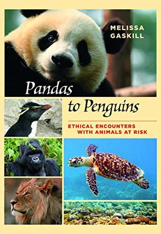 Read Pandas to Penguins: Ethical Encounters with Animals at Risk (W. L. Moody Jr. Natural History Series Book 59) - Melissa Gaskill file in ePub