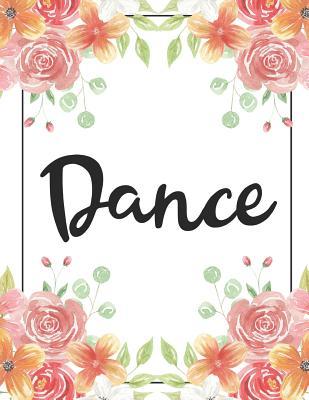 Read online Dance: 100 Pages College Ruled 8.5 X 11 Notebook - 1 Subject - Flower Chic - For Students, Teachers, Ta's, Note Taking, High School, College -  | PDF