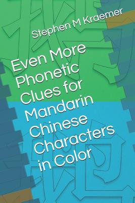 Read Even More Phonetic Clues for Mandarin Chinese Characters in Color - Stephen M Kraemer file in PDF