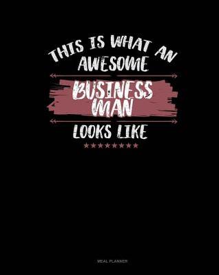 Read This Is What an Awesome Business Man Looks Like: Meal Planner -  | PDF