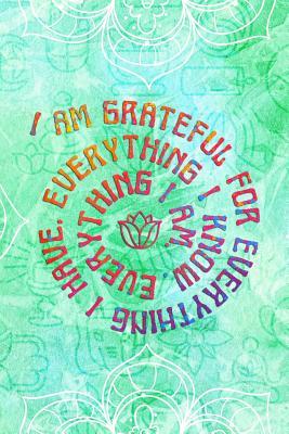Read I Am Grateful for Everything I Have, Everything I Know, Everything I Am: Blank Lined Notebook Journal Diary Composition Notepad 120 Pages 6x9 Paperback ( Yoga ) Green - Susan Hurts | ePub