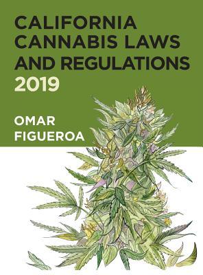 Download California Cannabis Laws and Regulations: 2019 Edition - Omar Figueroa | ePub