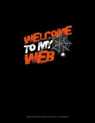 Read Welcome to My Web: Graph Paper Notebook - 0.25 Inch (1/4) Squares -  file in PDF