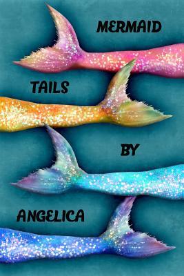 Read Mermaid Tails by Angelica: College Ruled Composition Book Diary Lined Journal - Lacy Lovejoy | ePub
