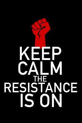 Read Keep Calm the Resistance Is on: Resist Political Journal -  | PDF
