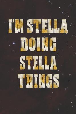 Read I'm Stella Doing Stella Things: First Name Funny Sayings Personalized Customized Names Women Girl Mother's Day Gift Notebook Journal -  file in PDF
