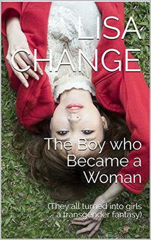 Download The Boy who Became a Woman: (They all turned into girls - a transgender fantasy) - Lisa Change file in ePub