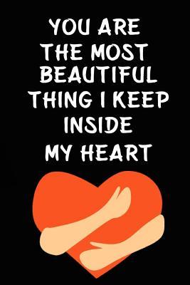 Read You Are the Most Beautiful Thing I Keep Inside My Heart: Cool Personalised Couple Journal, Lovely Notebooks for Couples (110 Pages, 6 X 9) (Couple Notebooks) -  file in PDF