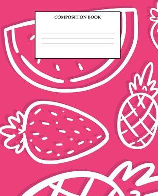 Download Composition Book: Wide Ruled Primary Composition Book Fruity Design - Creative Expression Publishing | PDF