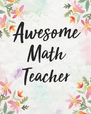 Read Awesome Math Teacher: Teacher Planner Monthly and Weekly Datebook/ Calendar Book with Inspirational Quotes/ Dated Agenda Oragnizer,8 X 10 Inches, 138 Pages (August 2019 - July 2020) - Emily Cole Z | ePub