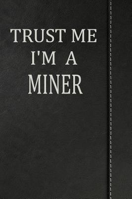 Download Trust Me I'm a Miner: Weekly Planner Calendar Yearly 365 Notebook 120 Pages 6x9 -  | PDF
