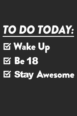 Read online 18 Year Old to Do List: Blank Lined Journal, Notebook, Diary, Planner Happy Birthday 18 Years Old Gift for Boys and Girls - Purr Corp Publishing | PDF