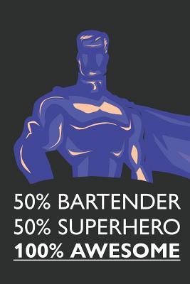 Read online 50% Bartender 50% Superhero 100% Awesome: Notebook, Planner or Journal - Size 6 X 9 - 110 Lined Pages - Office Equipment - Great Gift Idea for Christmas or Birthday for a Bartender -  file in ePub