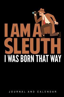 Read online I Am a Sleuth I Was Born That Way: Blank Lined Journal with Calendar for Detectives -  file in PDF