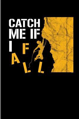 Download Catch Me If I Fall: Climbing Training Dot Grid Notebook Gift for Hikers Mountaineers (6x9) Small Lined Notebook - James Davis file in PDF