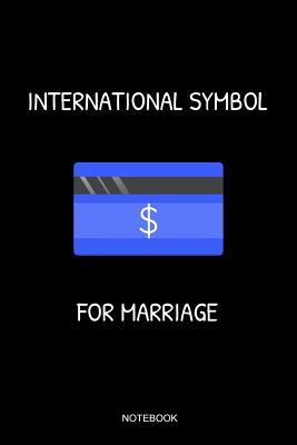 Read International Symbol for Marriage Notebook: Funny Marriage Notebook Couple Sarcastic Bride Gift for Wedding Ceremony I Size 6 X 9 I Ruled Paper 110 I Planner Pocket Book Guest Book Journal Booklet Diary Tickler Memo Sketch Log Book Notes -  | PDF