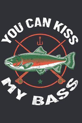 Read online You Can Kiss My Bass: Fishing Joke Blank Lined Notebook Journal Bass Fish Design Cover - Kingbob Gifter file in PDF