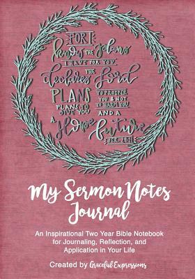 Download My Sermon Notes Journal: Plans I Have For You: An Inspirational Two-Year Bible Notebook For Journaling, Reflection, and Application in Your Life - Graceful Expressions file in ePub
