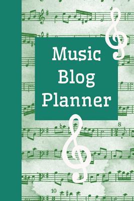 Download Music Blog Planner: The Ultimate Blog Planner Organizer Journal: This Is a 6x9 121 Pages to Write Content In. Makes a Great New Blogger, Experienced Writer or Just Anyone That Is Starting a Blog Gift for Men or Women. - Emily Scott | ePub