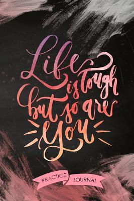 Read online Life Is Tough But So Are You: Pen Lettering Practice Blank Lined and Graph Paper Notebook Journal Diary Composition Notepad 120 Pages 6x9 Paperback (Lettering) Black Pink - Katherina Lewis file in PDF