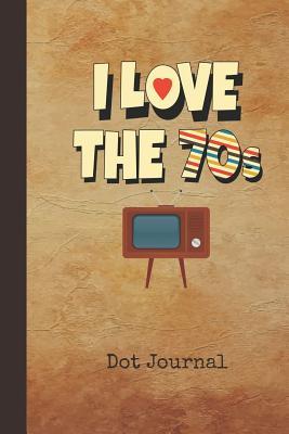 Read online I Love the 70s Dot Journal: Personal Dotted Bullet Grid Writing Notebook Retro 1970s Cassette Tape Cover Daily Diaries for Journalists & Writers for Note Taking & Drawing - Nostalgia Publications | PDF