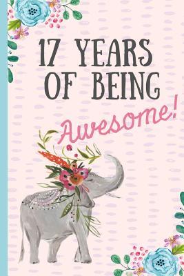Read online 17 Years of Being Awesome!: Happy 17th Birthday Gift, Notebook, Blank Lined Journal, Great Alternative to a Card, Elephant Design. -  | ePub