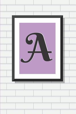 Read online Initial a Personalized Blank Lined Journal Notebook: A Daily Diary, Composition or Log Book, Gift Idea for Someone Whose Name Starts with the Letter A. -  | PDF
