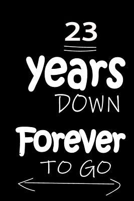 Read online 23 Years Down Forever to Go: Anniversary Notebook for Him or Her 120 Pages Notebook Journal - Thithiaanniversary file in ePub