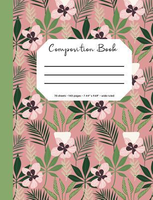 Read Composition Book: Flower/Botanical Cover, 70 Sheets, 140 Pages, Perfect for Students - Little Newfound Press | PDF